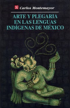 Arte y plegaria en las lenguas indígenas de México (eBook, ePUB) - Montemayor, Carlos