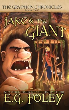 Jake & The Giant (The Gryphon Chronicles, Book 2) - Foley, E. G.