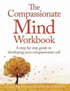 The Compassionate Mind Workbook - Irons, Chris; Beaumont, Elaine