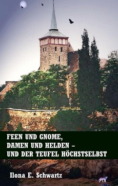 Feen und Gnome, Damen und Helden - und der Teufel höchstselbst - Schwartz, Ilona Elisabeth