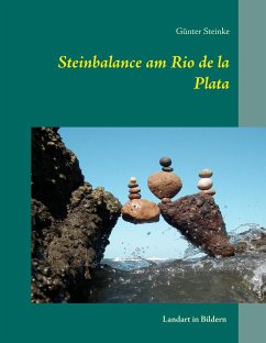 Steinbalance am Rio de la Plata - Steinke, Günter