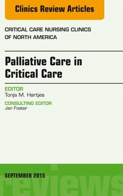 Palliative Care in Critical Care, An Issue of Critical Care Nursing Clinics of North America (eBook, ePUB) - Hartjes, Tonja