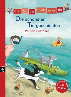 Erst ich ein Stück, dann du - Die schönsten Tiergeschichten (eBook, ePUB) - Schröder, Patricia