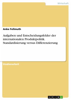 Aufgaben und Entscheidungsfelder der internationalen Produktpolitik. Standardisierung versus Differenzierung (eBook, PDF)