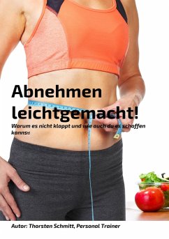Abnehmen leicht gemacht (eBook, ePUB) - Schmitt, Thorsten
