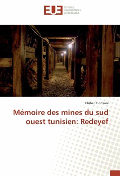 Mémoire des mines du sud ouest tunisien: Redeyef - Homrani, Chiheb