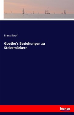 Goethe's Beziehungen zu Steiermärkern - Ilwof, Franz
