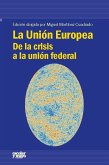 La Unión Europea : de la crisis a la unión federal