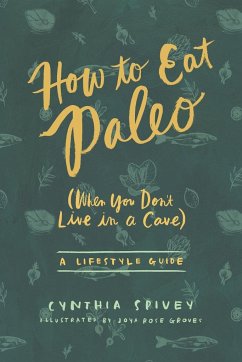 How to Eat Paleo - Spivey, Cynthia Flick