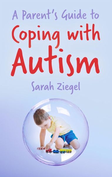 Parent's Guide to Coping with Autism (eBook, ePUB) Parent's Guide to Coping with Autism (eBook, ePUB)