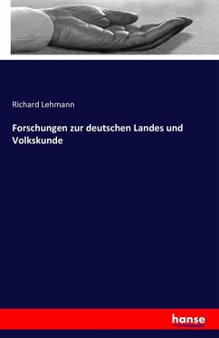 Forschungen zur deutschen Landes und Volkskunde - Lehmann, Richard