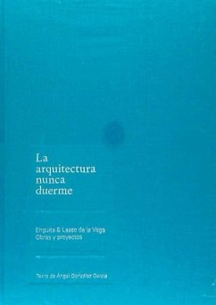 La arquitectura nunca duerme : Enguita y Lasso de la Vega. Obras y proyectos - González García, Ángel; Santa Ana Pulido, Mariano de