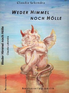 Weder Himmel noch Hölle (eBook, ePUB) - Lekondra, Claudia