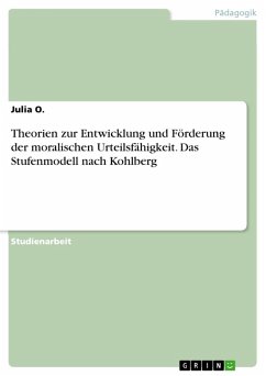 Theorien zur Entwicklung und Förderung der moralischen Urteilsfähigkeit. Das Stufenmodell nach Kohlberg (eBook, ePUB) - O., Julia