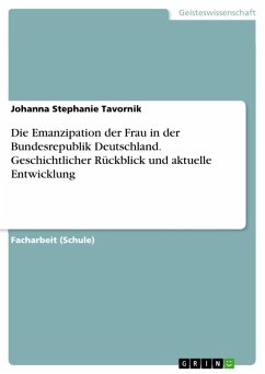 Die Emanzipation der Frau in der Bundesrepublik Deutschland. Geschichtlicher Rückblick und aktuelle Entwicklung (eBook, ePUB)