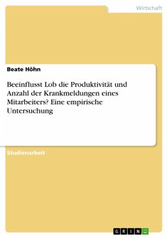 Beeinflusst Lob die Produktivität und Anzahl der Krankmeldungen eines Mitarbeiters? Eine empirische Untersuchung (eBook, ePUB) - Höhn, Beate