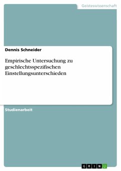 Empirische Untersuchung zu geschlechtsspezifischen Einstellungsunterschieden (eBook, ePUB) - Schneider, Dennis