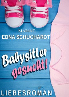 Babysitter gesucht! Liebesroman (eBook, ePUB) - Schuchardt, Edna