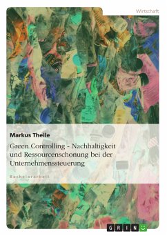 Green Controlling - Unternehmenssteuerung auf der Basis von Nachhaltigkeit und Ressourcenschonung (eBook, ePUB) - Theile, Markus