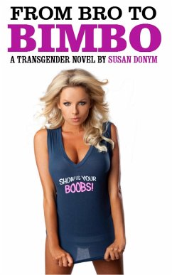 From Bro to Bimbo: A Transgender Novel (eBook, ePUB) Cover From Bro to Bimbo: A Transgender Novel (eBook, ePUB)