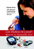 Can Diabetes be Cured?: Reverse it Naturally Fast (eBook, ePUB)