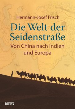 Die Welt der Seidenstraße (eBook, ePUB) - Frisch, Hermann-Josef