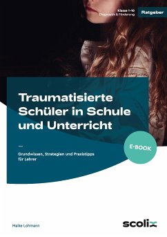 Traumatisierte Schüler in Schule und Unterricht (eBook, ePUB) - Lohmann, Maike