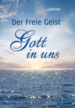 Der Freie Geist Gott in uns (eBook, ePUB) - Gabriele