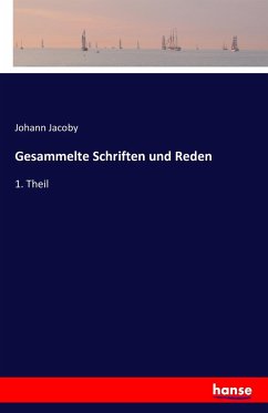 Gesammelte Schriften und Reden - Jacoby, Johann