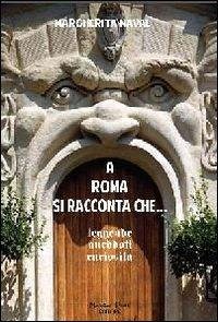 Cover A Roma si racconta che... Leggende, aneddoti, curiosità