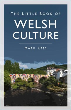 The Little Book of Welsh Culture (eBook, ePUB) - Rees, Mark