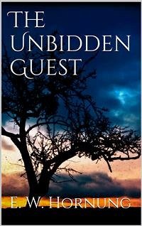 The Unbidden Guest (eBook, ePUB) - W. Hornung, E.