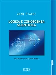 Logica e conoscenza scientifica (eBook, ePUB) - Piaget, Jean