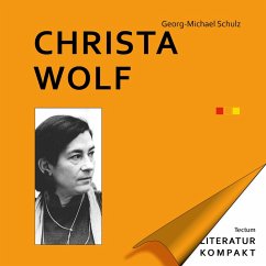 Literatur Kompakt: Christa Wolf (eBook, PDF) - Schulz, Georg-Michael