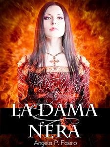 La Dama Nera: un racconto breve dell'autrice della Croce di Bisanzio (eBook, ePUB) - P. Fassio, Angela