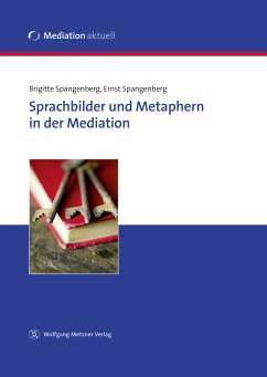 Sprachbilder und Metaphern in der Mediation (eBook, ePUB) - Spangenberg, Brigitte; Spangenberg, Ernst