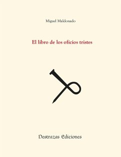 El libro de los oficios tristes (eBook, ePUB) - Maldonado, Miguel