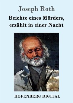 Beichte eines Mörders, erzählt in einer Nacht (eBook, ePUB) - Joseph Roth