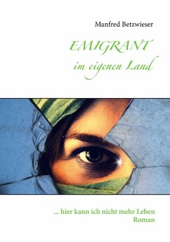 Emigrant im eigenen Land (eBook, ePUB) - Betzwieser, Manfred