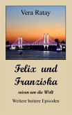 Felix und Franziska reisen um die Welt (eBook, ePUB) Felix und Franziska reisen um die Welt (eBook, ePUB)