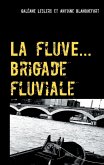La fluve ( brigade fluviale ) (eBook, ePUB) La fluve ( brigade fluviale ) (eBook, ePUB)