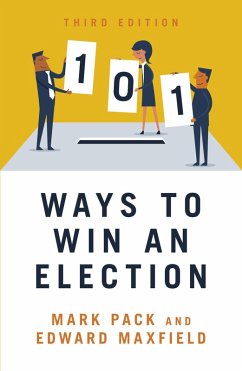101 Ways to Win an Election (eBook, ePUB) - Pack, Mark; Maxfield, Edward