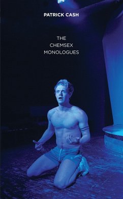 The Chemsex Monologues (eBook, ePUB) - Cash, Patrick