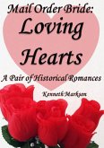 Mail Order Bride: Loving Hearts: A Pair Of Historical Romances (Redeemed Mail Order Brides Western Victorian Romance Pair, #5) (eBook, ePUB) Mail Order Bride: Loving Hearts: A Pair Of Historical Romances (Redeemed Mail Order Brides Western Victorian Romance Pair, #5) (eBook, ePUB)
