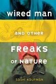 Wired Man and Other Freaks of Nature (eBook, ePUB)