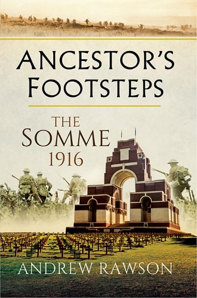 Ancestor's Footsteps: The Somme 1916 (eBook, ePUB) Ancestor's Footsteps: The Somme 1916 (eBook, ePUB)