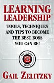 Learning Leadership: Tools, Techniques and Tips to Become the Best Boss You Can Be! (eBook, ePUB)