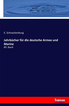 Jahrbücher für die deutsche Armee und Marine - Schnackenburg, E.