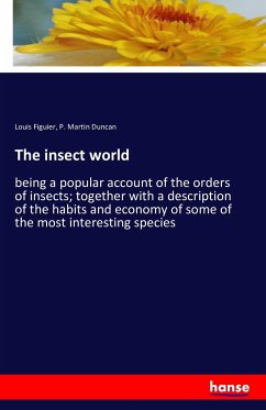 The insect world - Figuier, Louis;Duncan, Peter Martin