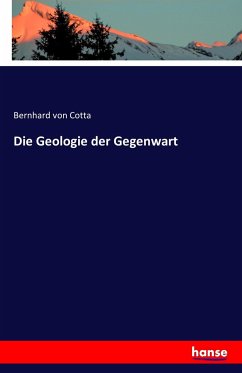 Die Geologie der Gegenwart - Cotta, Bernhard von